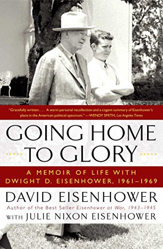 Stock image for Going Home To Glory: A Memoir of Life with Dwight D. Eisenhower, 1961-1969 for sale by Ergodebooks