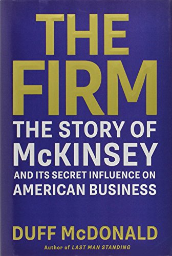Beispielbild fr The Firm : The Story of McKinsey and Its Secret Influence on American Business zum Verkauf von Better World Books