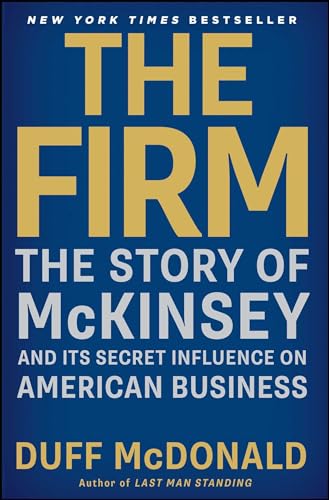 Beispielbild fr The Firm: The Story of McKinsey and Its Secret Influence on American Business zum Verkauf von BooksRun