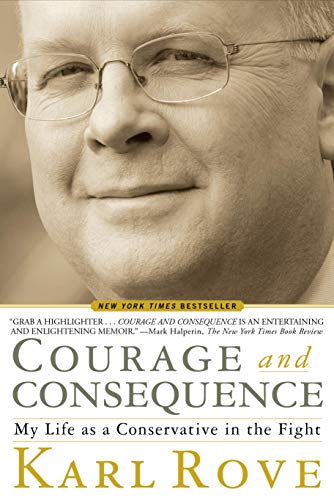 Beispielbild fr Courage and Consequence: My Life as a Conservative in the Fight zum Verkauf von rarefirsts