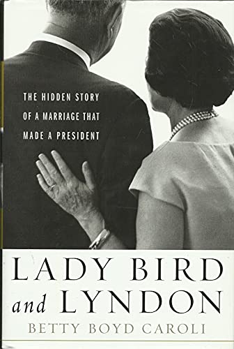 Beispielbild fr Lady Bird and Lyndon: The Hidden Story of a Marriage That Made a President zum Verkauf von Wonder Book