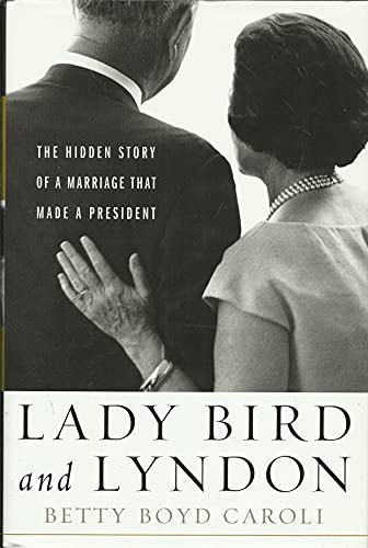 Lady Bird and Lyndon: The Hidden Story of a Marriage That Made a President // FIRST EDITION //