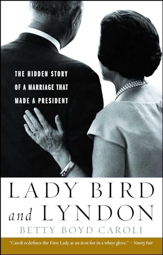 Imagen de archivo de Lady Bird and Lyndon : The Hidden Story of a Marriage That Made a President a la venta por Better World Books