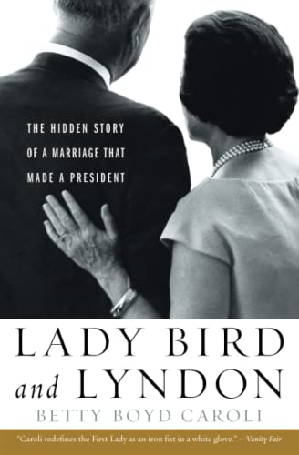 Stock image for Lady Bird and Lyndon: The Hidden Story of a Marriage That Made a President for sale by Goodwill