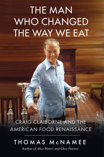 Imagen de archivo de The Man Who Changed the Way We Eat: Craig Claiborne and the American Food Renaissance a la venta por More Than Words
