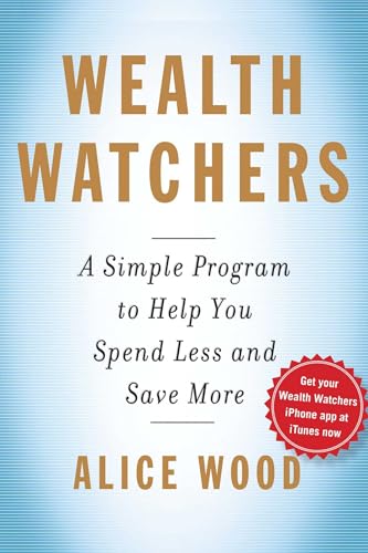 9781439191682: Wealth Watchers: A Simple Program to Help You Spend Less and Save More