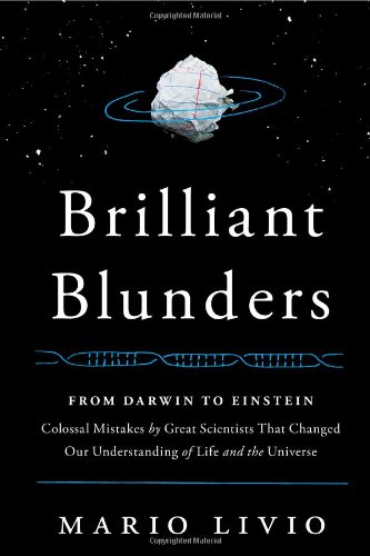 Stock image for Brilliant Blunders: From Darwin to Einstein - Colossal Mistakes by Great Scientists That Changed Our Understanding of Life and the Universe for sale by SecondSale