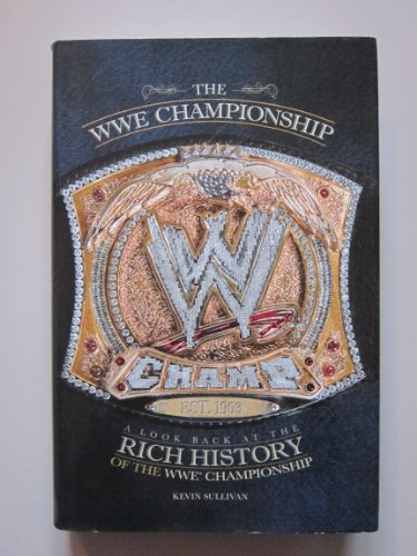 Imagen de archivo de The WWE Championship: A Look Back at the Rich History of the WWE Championship a la venta por ThriftBooks-Atlanta