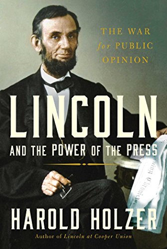 Stock image for Lincoln and the Power of the Press : The War for Public Opinion for sale by Better World Books