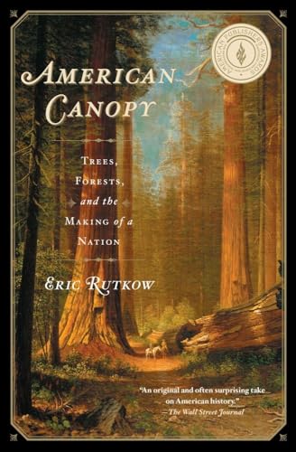 Stock image for American Canopy: Trees, Forests, and the Making of a Nation for sale by SecondSale