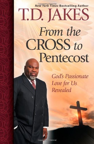 Imagen de archivo de From the Cross to Pentecost : God's Passionate Love for Us Revealed a la venta por Better World Books: West