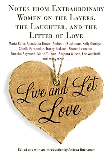 Beispielbild fr Live and Let Love Notes from Extraordinary Women on the Layers, the Laughter, and the Litter of Love zum Verkauf von PBShop.store US