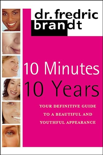 Imagen de archivo de 10 Minutes/10 Years: Your Definitive Guide to a Beautiful and Youthful a la venta por Half Price Books Inc.
