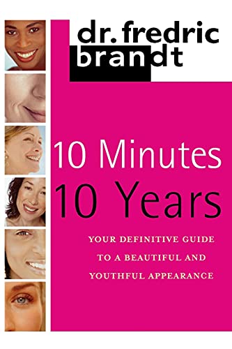 9781439195093: 10 Minutes/10 Years: Your Definitive Guide to a Beautiful and Youthful
