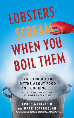 9781439195376: Lobsters Scream When You Boil Them: And 100 Other Myths About Food and Cooking . . . Plus 25 Recipes to Get It Right Every Time