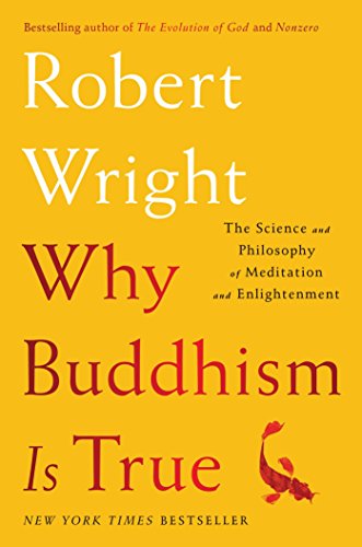 Stock image for Why Buddhism is True: The Science and Philosophy of Meditation and Enlightenment Wright, Robert for sale by The Stratford Book Company