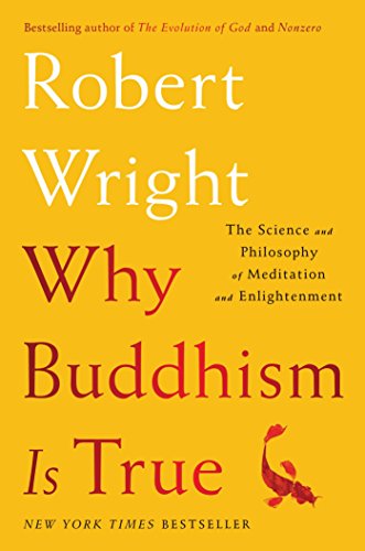 Stock image for Why Buddhism is True: The Science and Philosophy of Meditation and Enlightenment for sale by Goodwill of Colorado