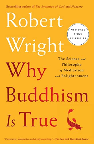 Beispielbild fr Why Buddhism is True: The Science and Philosophy of Meditation and Enlightenment zum Verkauf von Wonder Book
