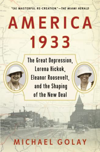 Beispielbild fr America 1933 : The Great Depression, Lorena Hickok, Eleanor Roosevelt, and the Shaping of the New Deal zum Verkauf von Better World Books