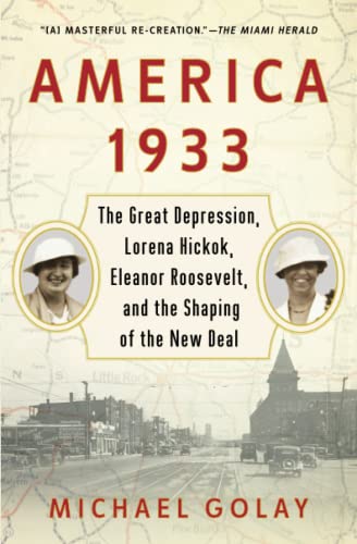 Imagen de archivo de America 1933 : The Great Depression, Lorena Hickok, Eleanor Roosevelt, and the Shaping of the New Deal a la venta por Better World Books