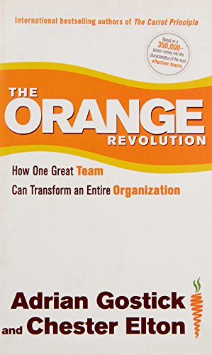 Stock image for The Orange Revolution: How One Great Team Can Transform an Entire Organization for sale by MusicMagpie