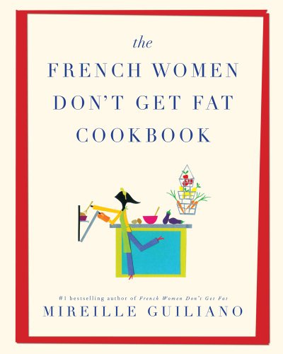 9781439196885: The French Women Don't Get Fat Cookbook