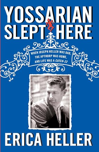 9781439197691: Yossarian Slept Here: When Joseph Heller Was Dad, the Apthorp Was Home, and Life Was a Catch-22