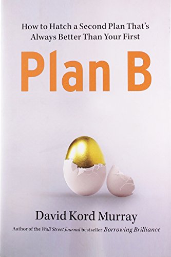 Beispielbild fr Plan B : How to Hatch a Second Plan That's Always Better Than Your First zum Verkauf von Better World Books