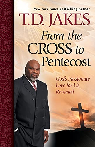 9781439198544: From the Cross to Pentecost: God's Passionate Love for Us Revealed