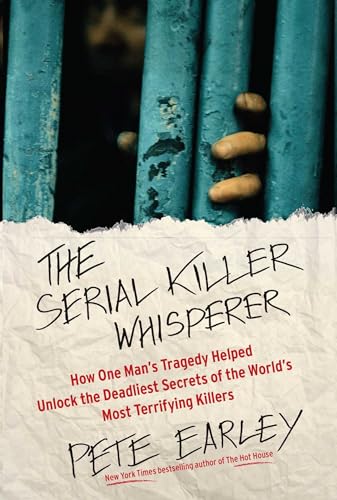 9781439199039: The Serial Killer Whisperer: How One Man's Tragedy Helped Unlock the Deadliest Secrets of the World's Most Terrifying Killers