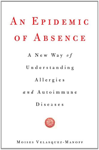 Stock image for An Epidemic of Absence : A New Way of Understanding Allergies and Autoimmune Diseases for sale by Better World Books