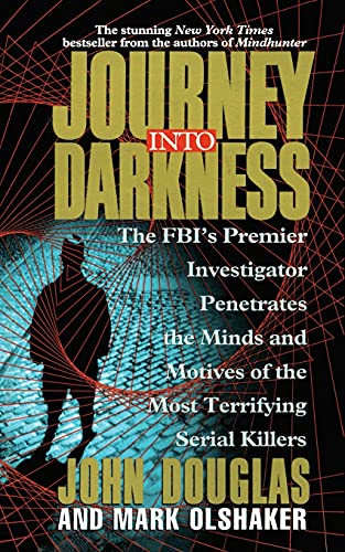 9781439199817: Journey Into Darkness: The FBI's Premier Investigator Penetrates the Minds and Motives of the Most Terrifying Serial Killers