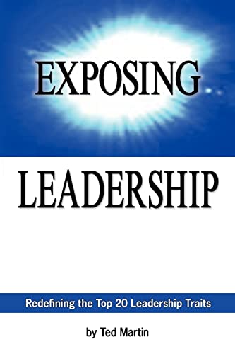 Exposing Leadership: Redefining the Top 20 Leadership Traits (9781439200629) by Martin, Ted