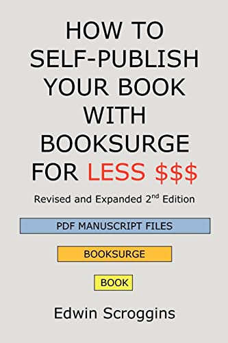 Stock image for HOW TO SELF-PUBLISH YOUR BOOK WITH BOOKSURGE FOR LESS $$$: A Step-by-Step Guide for Designing & Formatting Your Microsoft Word Book to POD & PDF Press Specifications for sale by Ergodebooks