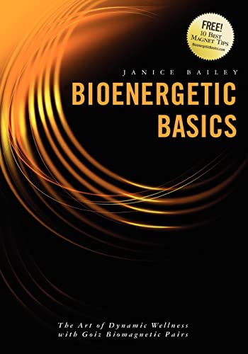 9781439202593: Bioenergetic Basics: The Art of Dynamic Wellness with Goiz Biomagnetic Pairs