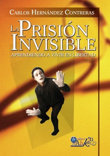 9781439203170: La Prision Invisible/ The Invisible Prison: Aprendiendo a Vivir En Libertad/ Learn to Live in Freedom