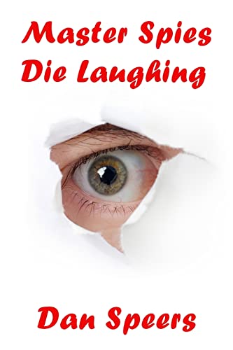 9781439203583: Master Spies Die Laughing: A novel interpretation of undercover espionage and a singular lack of intelligence