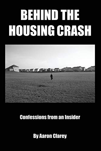 Beispielbild fr Behind the Housing Crash : Confessions from an Insider zum Verkauf von Better World Books