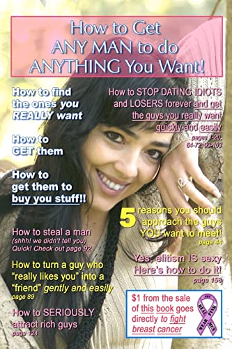 9781439204597: How to Get ANY MAN to do ANYTHING You Want!: How to find the ones you REALLY want. How to GET them. How to get them to buy you stuff!!