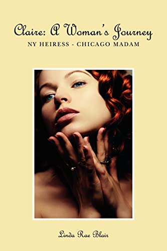 Stock image for Claire: A Woman's Journey: NY Heiress - Chicago Madam for sale by ThriftBooks-Dallas