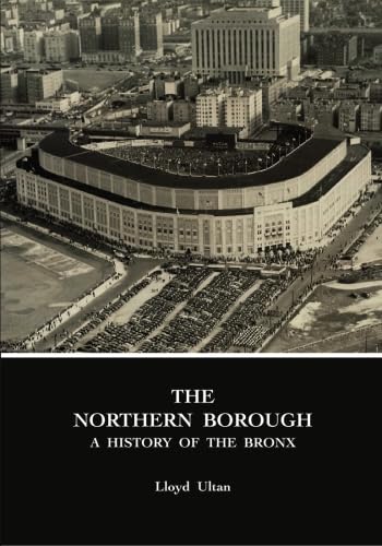 The Northern Borough: A History Of The Bronx (9781439204948) by Ultan, Lloyd