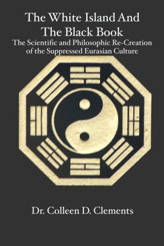 9781439205327: The White Island and the Black Book: The Scientific and Philosophic Re-creation of the Suppressed Eurasian Culture