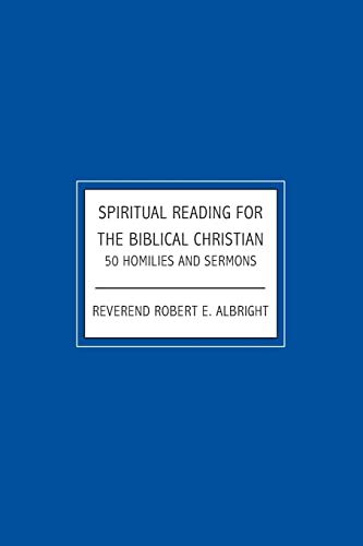 Stock image for Spiritual Reading For The Biblical Christian: 50 Homilies and Sermons for sale by Wonder Book