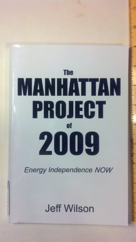 The Manhattan Project of 2009: Energy Independence Now (9781439207079) by Wilson, Jeff