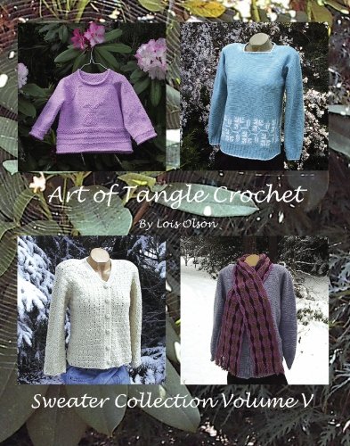 Beispielbild fr Art of Tangle Crochet: Sweater Collection Volume V zum Verkauf von Montana Book Company