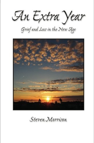 An Extra Year: Grief and Loss in the New Age (9781439207574) by Morrison, Steven