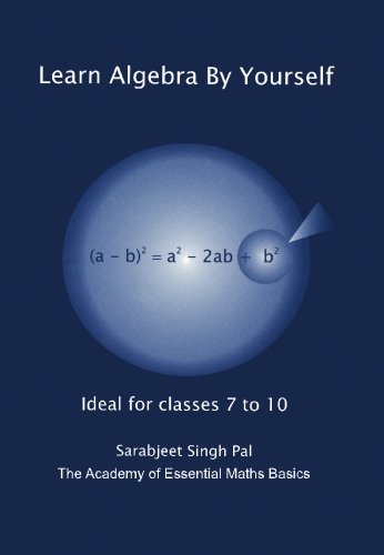 Learn Algebra By Yourself: Ideal for classes 7 to 10 (9781439207819) by Singh Pal, Sarabjeet