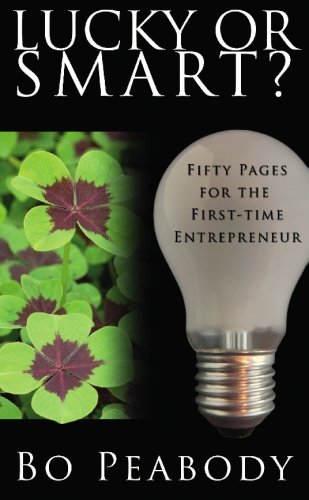 Stock image for Lucky Or Smart?: Fifty Pages for the First-Time Entrepreneur for sale by Your Online Bookstore