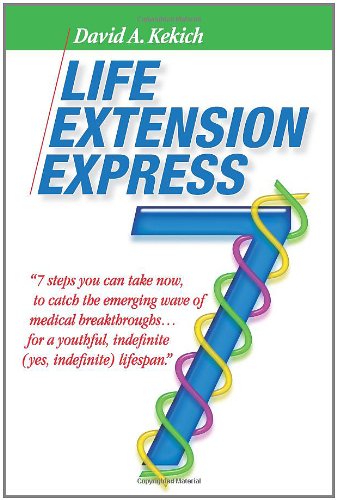 Stock image for Life Extension Express: 7 Steps You Can Take Now, To Catch The Emerging Wave Of Medical Breakthroughs. For A Youthful Indefinite (Yes, Indef for sale by ThriftBooks-Atlanta