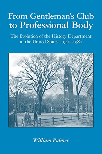 Imagen de archivo de From Gentleman's Club to Professional Body: The Evolution of the History Department in the United States, 1940-1980 a la venta por Wonder Book